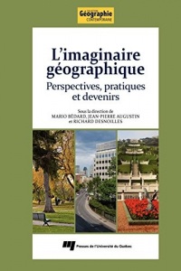 L'imaginaire géographique: Perspectives, pratiques et devenirs