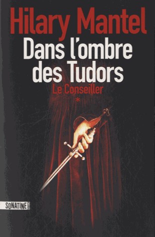 LE CONSEILLER - TOME 1 DANS L'OMBRE DES TUDORS (1)