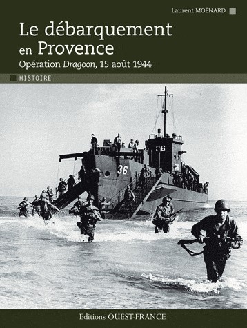 Le débarquement en Provence : Opération Dragoon, 15 août 1944