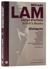 Wifredo LAM, livres d'artiste: Dialogues avec Antonin Artaud, André Breton, Aimé Césaire, René Char, Jacques Dupin, Édouard Glissant, Alain Jouffroy, ... Pieyre de Mandiargues, Jean-Dominique Rey