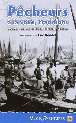 Pecheurs a la Voile Traditions Baleines, Morues, Sardines, Harengs, Thons...