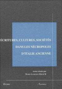 Ecritures, cultures, sociétés dans les nécropoles d'Italie ancienne
