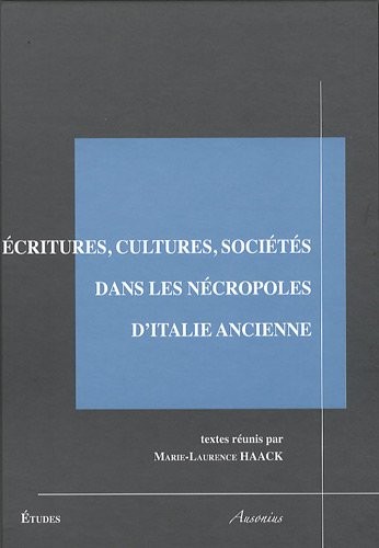 Ecritures, cultures, sociétés dans les nécropoles d'Italie ancienne