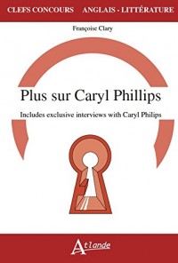 Plus sur Caryl Phillips, Includes exclusive interviews with Caryl Phillips