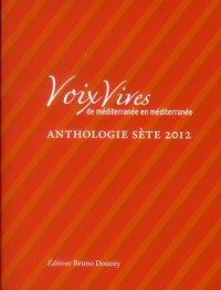 Voix Vives, de Méditerranée en Méditerranée : Anthologie Sète 2012