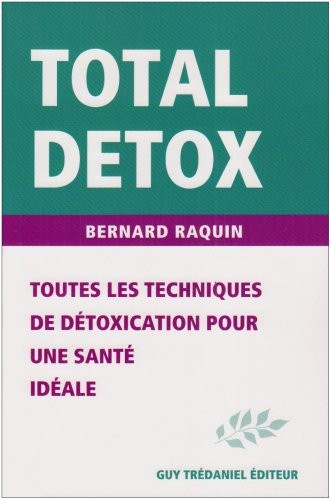 Total Detox : Toutes les techniques de détoxication pour une santé parfaite sans excès de poids