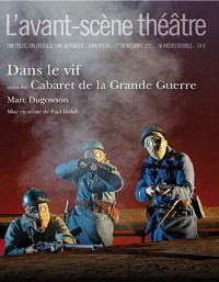 L'Avant-scène théâtre, N° 1311-1312, 1er no : Dans le vif suivi du Cabaret de la Grande Guerre