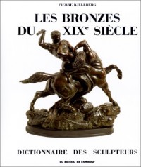 Dictionnaire des Sculpteurs : Les Bronzes du XIXe Siècle