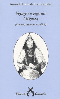 Voyage au pays des Mi'gmaq : (Canada, début du XXIe siècle)