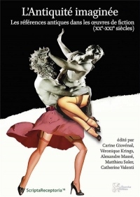 L'Antiquité imaginée : Les références antiques dans les oeuvres de fiction (XXe-XXIe siècles)