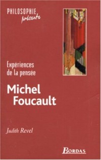 Michel Foucault ; expériences de la pensÉe
