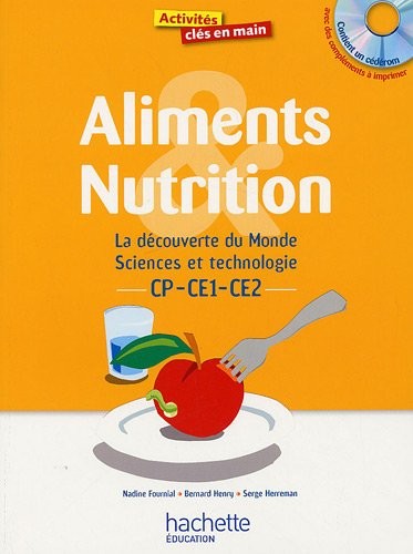 Aliments et nutrition CP-CE1-CE2 : La découverte du Monde, Sciences et technologie (1Cédérom)