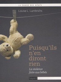 Puisqu'ils n'en diront rien : La violence faite aux bébés