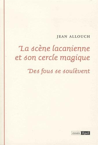 La scène lacanienne et son cercle magique : Des fous se soulèvent
