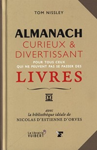Almanach curieux et divertissant pour tous ceux qui ne peuvent pas se passer des livres