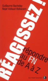 Réagissez ! : Répondre au FN de A à Z