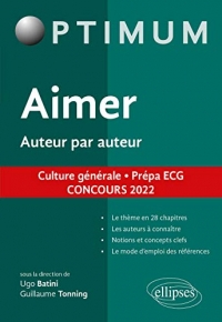 Aimer. Auteur par auteur. Culture générale. Prépa ECG. Concours 2022