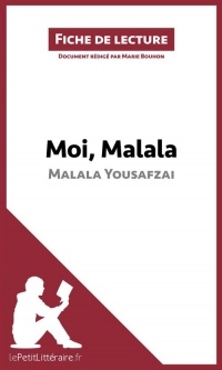 Fiche de lecture : Moi, Malala, je lutte pour l'éducation et je résiste aux talibans de Malala Yousafzai (Fiche de lecture) : Résumé complet et analyse détaillée de l'oeuvre