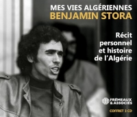 MES VIES ALGÉRIENNES: RÉCIT PERSONNEL ET HISTOIRE DE L’ALGÉRIE