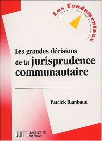 Les grandes décisions de la jurisprudence communautaire