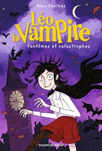 Léo la vampire : fantômes et catastrophes (Littérature 10 ans et +)