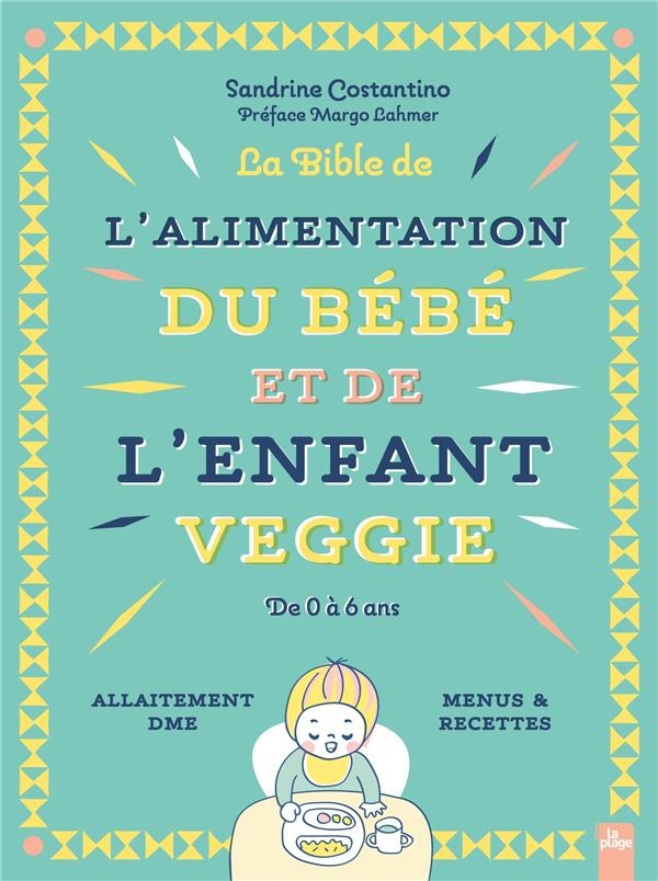 Nourrir son enfant de 0 à 6 ans: De l'allaitement à la DME