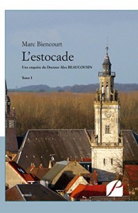 L'estocade: Une enquête du Docteur Alex BEAUCOUSIN Tome 1