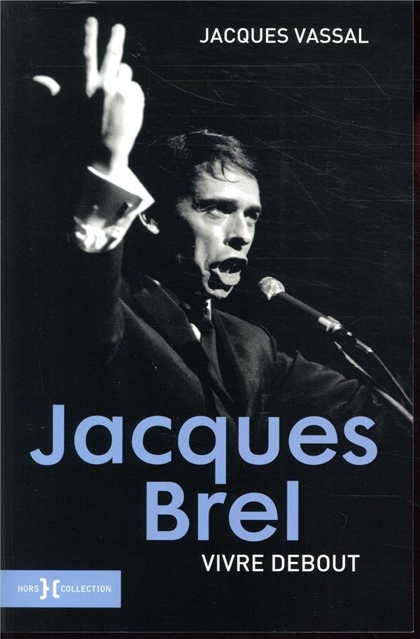 Jacques Brel, vivre debout NE