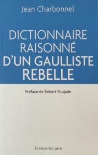 Dictionnaire raisonné d'un gaulliste rebelle