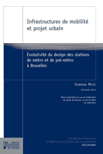 Infrastructures de mobilité et projet urbain: Évolutivité du design des stations de métro et de pré-métro à Bruxelles