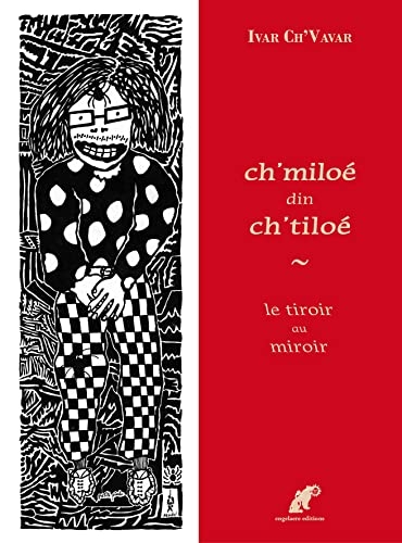 ch'miloé din ch'tiloé: le tiroir au miroir