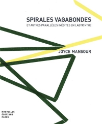 Spirales vagabondes : Et autres parallèles inédites en labyrinthe