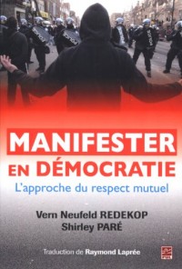 Manifester en Democratie : l' Approche du Respect Mutuel