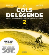 COLS DE LÉGENDE - TOME 2: 20 nouveaux cols qui ont marqué l'histoire du cyclisme