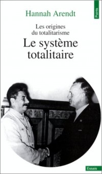 Les Origines du totalitarisme, tome 3 : Le Système totalitaire