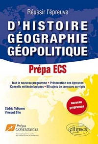 Réussir l'Épreuve d'Histoire Géographie Géopolotique 50 Sujets de Concours Corriges Prépa ECS Nouveau Programme