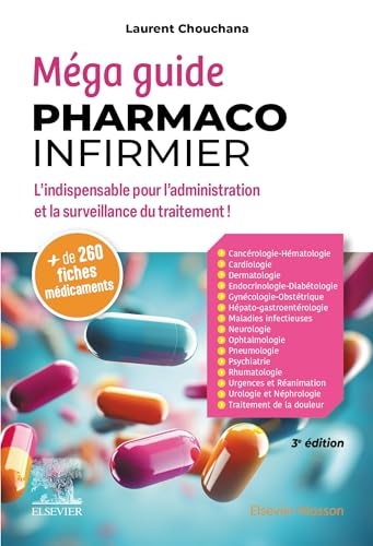Méga Guide Pharmaco Infirmier: L'indispensable pour l'administration et la surveillance du traitement !
