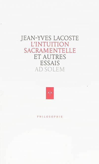 L'intuition sacramentelle: Et autres essais