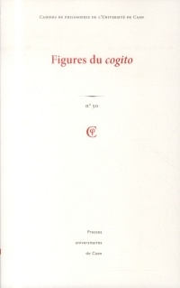 Cahiers de philosophie de l'Université de Caen, N° 50 : Figures du cogito