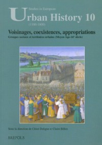 Voisinages, coexistences, appropriations : Groupes sociaux et territoires urbains (Moyen-Age -16ème s)