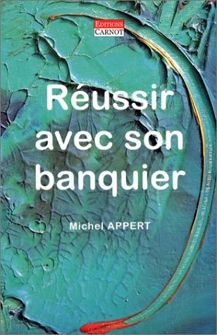 Réussir la relation bancaire