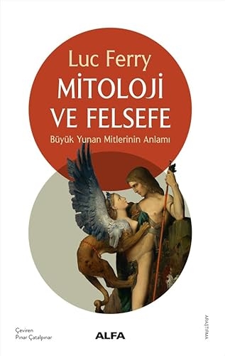 Mitoloji ve Felsefe: Büyük Yunan Mitlerinin Anlamı [9786253890438]