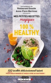 Mes petites recettes magiques 100% healthy : 100 recettes délicieusement saines pour mieux manger et mieux vivre au quotidien !