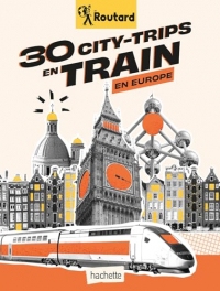 L'Europe en train : 30 villes d'Europe à (re)découvrir en train (Beau Livre)