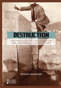 Destruction: Archaeological, philological and historical perspectives