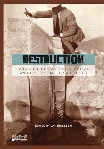 Destruction: Archaeological, philological and historical perspectives