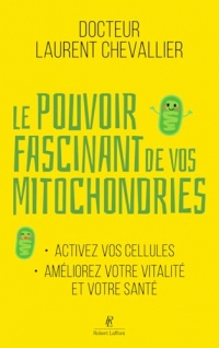 Le Pouvoir fascinant de vos mitochondries