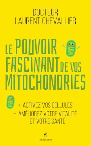 Le Pouvoir fascinant de vos mitochondries