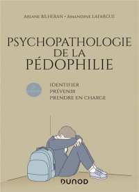 Psychopathologie de la pédophilie - 2e éd. - Identifier, prévenir, prendre en charge: Identifier, prévenir, prendre en charge