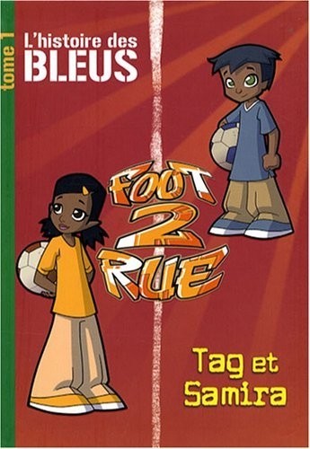 Foot 2 Rue, Tome 1 : L'histoire des bleus : Tag et Samira